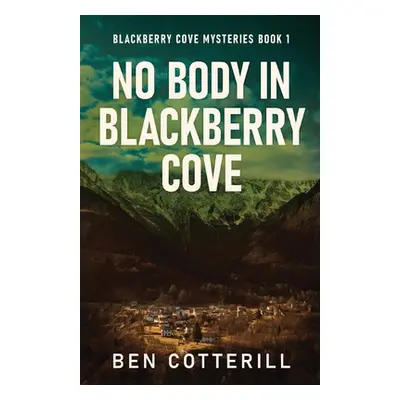 "No Body in Blackberry Cove" - "" ("Cotterill Ben")