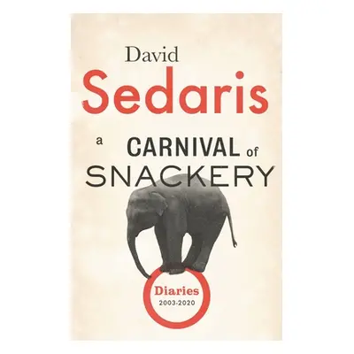 "A Carnival of Snackery: Diaries (2003-2020)" - "" ("Sedaris David")