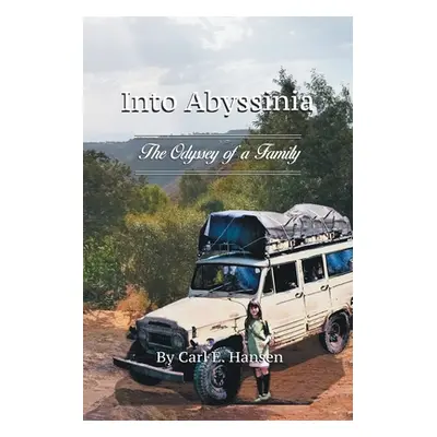 "Into Abyssinia: The Odyssey of a Family" - "" ("Hansen Carl E.")