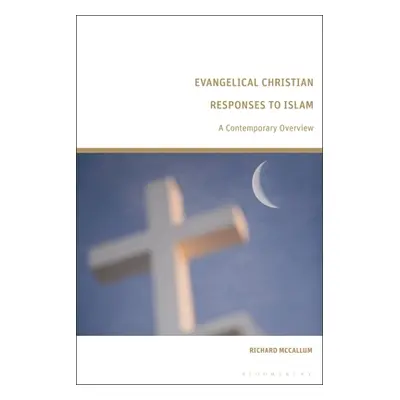 "Evangelical Christian Responses to Islam: A Contemporary Overview" - "" ("McCallum Richard")