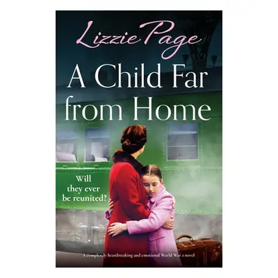 "A Child Far from Home: A completely heartbreaking and emotional World War 2 novel" - "" ("Page 