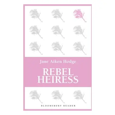 "Rebel Heiress" - "" ("Hodge Jane Aiken")