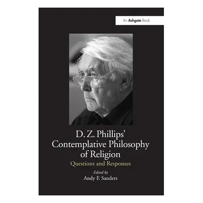 "D.Z. Phillips' Contemplative Philosophy of Religion: Questions and Responses" - "" ("Sanders An