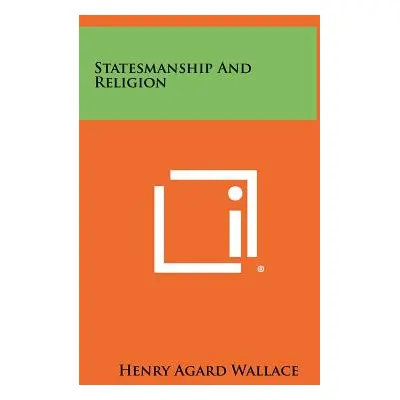 "Statesmanship and Religion" - "" ("Wallace Henry Agard")