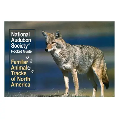 "National Audubon Society Pocket Guide: Familiar Animal Tracks of North America" - "" ("National