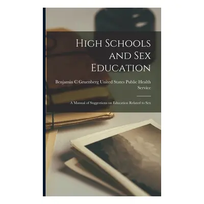 "High Schools and Sex Education: A Manual of Suggestions on Education Related to Sex" - "" ("Sta