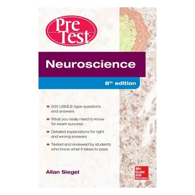 "Neuroscience Pretest Self-Assessment and Review, 8th Edition" - "" ("Siegel Allan")