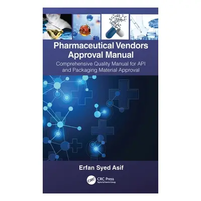 "Pharmaceutical Vendors Approval Manual: A Comprehensive Quality Manual for API and Packaging Ma