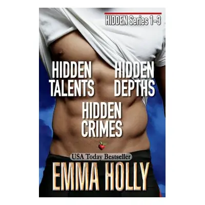 "Hidden Series 1-3 (Hidden Talents, Hidden Depths, Hidden Crimes)" - "" ("Holly Emma")