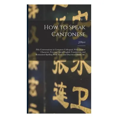 "How to Speak Cantonese: Fifty Conversations in Cantonese Colloquial; With Chinese Character, Fr