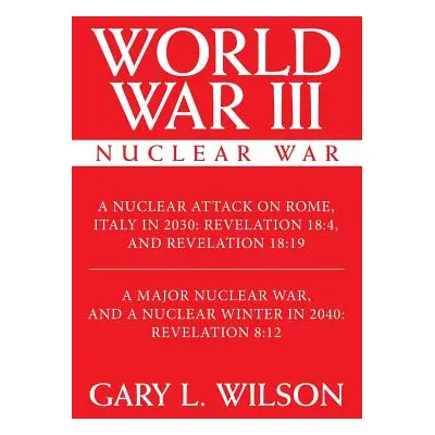 "World War III: Nuclear War" - "" ("Wilson Gary L.")