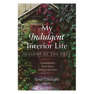 "My Indulgent Interior Life-Seasons of the Deep" - "" ("Constable Janis")