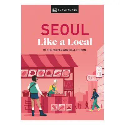 "Seoul Like a Local: By the People Who Call It Home" - "" ("Needels Allison")