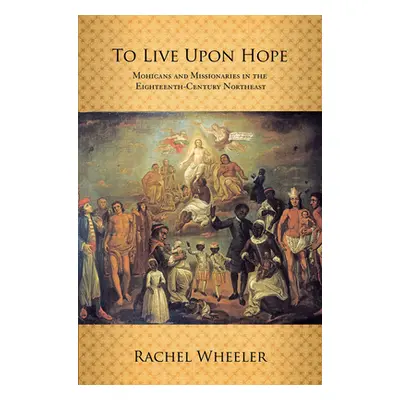 "To Live upon Hope" - "" ("Wheeler Rachel")