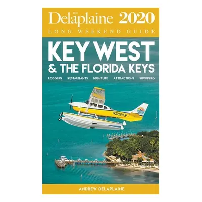 "Key West & the Florida Keys - The Delaplaine 2020 Long Weekend Guide" - "" ("Delaplaine Andrew"