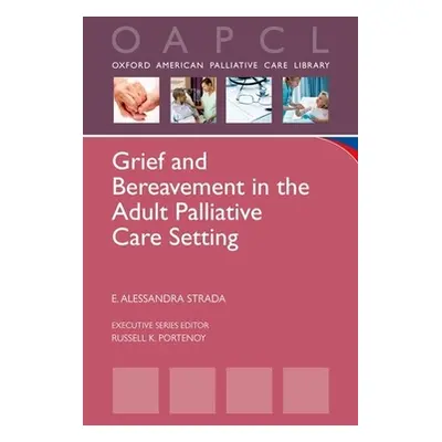 "Grief and Bereavement in the Adult Palliative Care Setting" - "" ("Strada E. Alessandra")