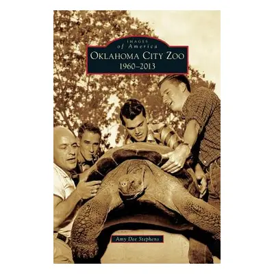 "Oklahoma City Zoo: 1960-2013" - "" ("Stephens Amy Dee")