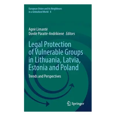 "Legal Protection of Vulnerable Groups in Lithuania, Latvia, Estonia and Poland: Trends and Pers