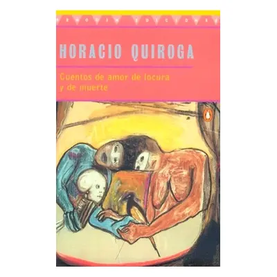 "Cuentos de Amor de Locura Y de Muerte" - "" ("Quiroga Horacio")