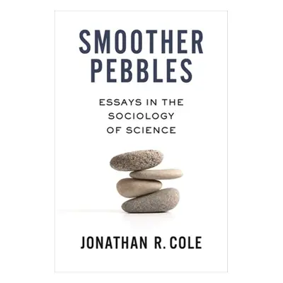 "Smoother Pebbles: Essays in the Sociology of Science" - "" ("Cole Jonathan R.")