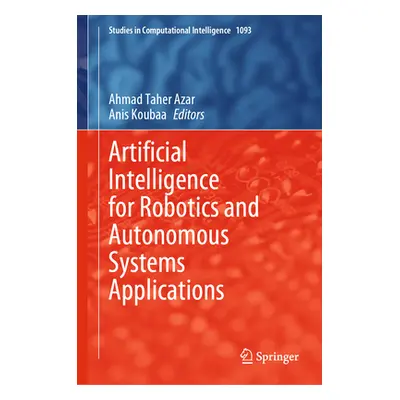 "Artificial Intelligence for Robotics and Autonomous Systems Applications" - "" ("Azar Ahmad Tah