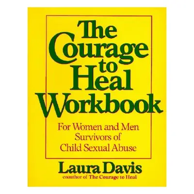 "The Courage to Heal Workbook: A Guide for Women Survivors of Child Sexual Abuse" - "" ("Davis L