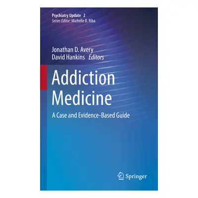 "Addiction Medicine: A Case & Evidence Based Guide" - "" ("")