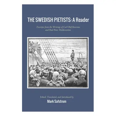 "The Swedish Pietists: A Reader" - "" ("Safstrom Mark")