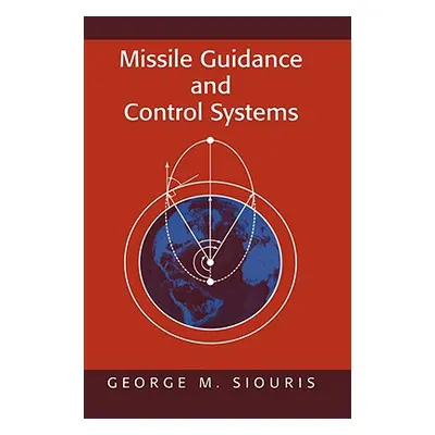 "Missile Guidance and Control Systems" - "" ("Siouris George M.")