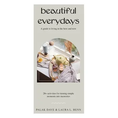 "Beautiful Everydays: A Guide to Living in the Here and Now" - "" ("Dave Palak")