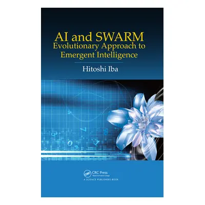 "AI and Swarm: Evolutionary Approach to Emergent Intelligence" - "" ("Iba Hitoshi")