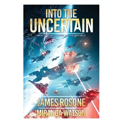 "Into The Uncertain: Book Nine" - "" ("Rosone James")