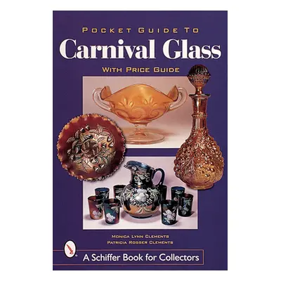 "Pocket Guide to Carnival Glass" - "" ("Clements Monica Lynn")