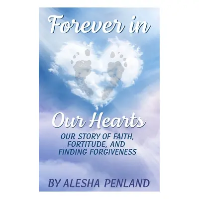 "Forever in Our Hearts" - "" ("Penland Alesha")