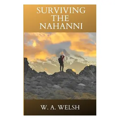 "Surviving the Nahanni" - "" ("Welsh W. a.")