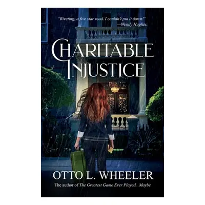 "Charitable Injustice" - "" ("Wheeler Otto L.")