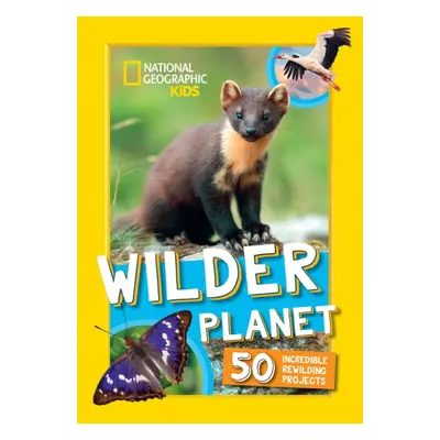 "Wilder Planet" - "50 Inspiring Rewilding Projects" ("National Geographic Kids")