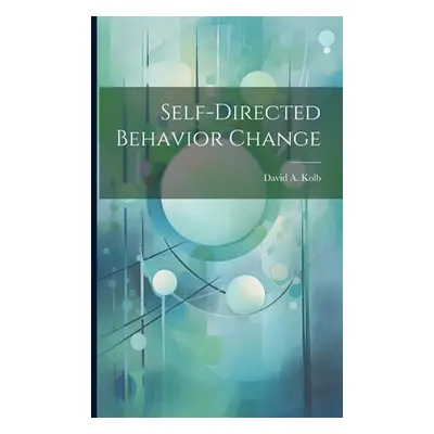 "Self-directed Behavior Change" - "" ("Kolb David a.")