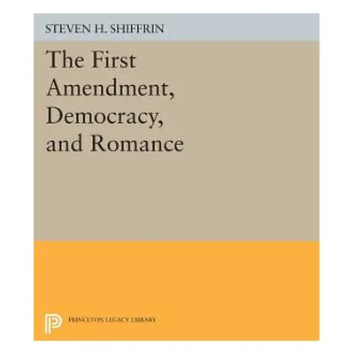 "The First Amendment, Democracy, and Romance" - "" ("Shiffrin Steven H.")