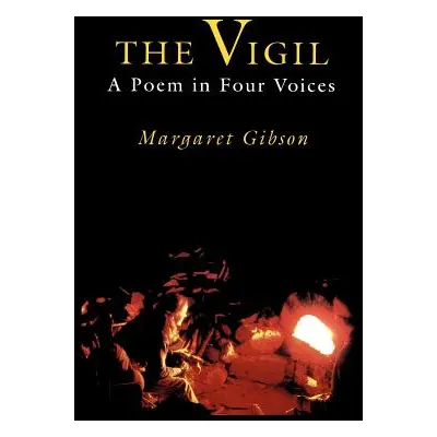 "The Vigil: A Poem in Four Voices" - "" ("Gibson Margaret")