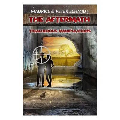 "The Aftermath: Treacherous Manipulations" - "" ("Schmidt Maurice")