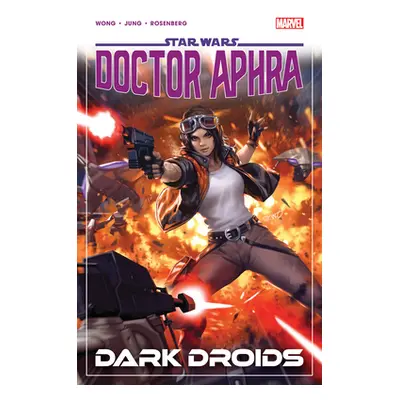 "Star Wars: Doctor Aphra Vol. 7 - Dark Droids" - "" ("Wong Alyssa")