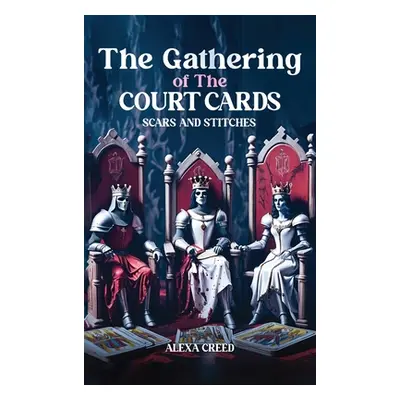 "The Gathering of the Court Cards: Scars & Stiches" - "" ("Creed Alexa")