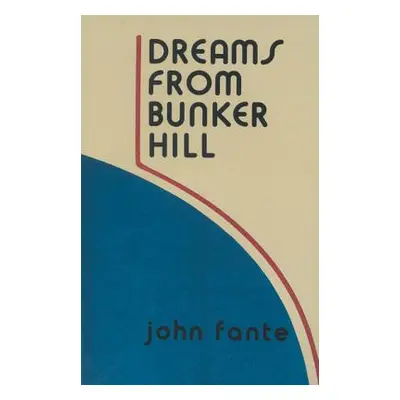 "Dreams from Bunker Hill" - "" ("Fante John")