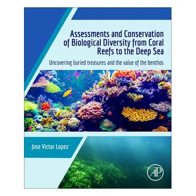 "Assessments and Conservation of Biological Diversity from Coral Reefs to the Deep Sea: Uncoveri