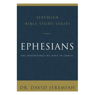 "Ephesians: The Inheritance We Have in Christ" - "" ("Jeremiah David")