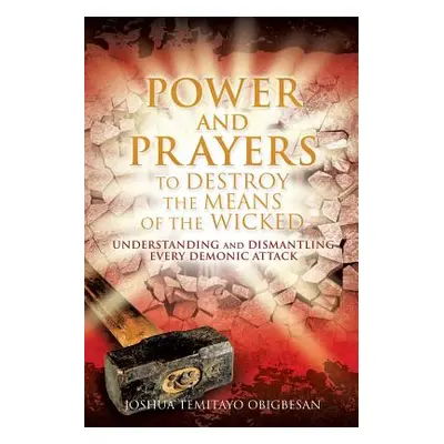 "Power and Prayers to Destroy the Means of the Wicked" - "" ("Obigbesan Joshua Temitayo")