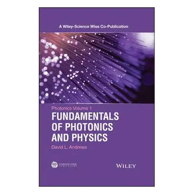 "Photonics, Volume 1: Fundamentals of Photonics and Physics" - "" ("Andrews David L.")