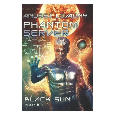 "Black Sun (Phantom Server: Book #3)" - "" ("Livadny Andrei")