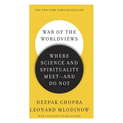 "War of the Worldviews: Where Science and Spirituality Meet -- and Do Not" - "" ("Chopra Deepak"